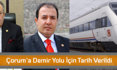 Çorum’a Demir Yolu İçin Tarih Verildi