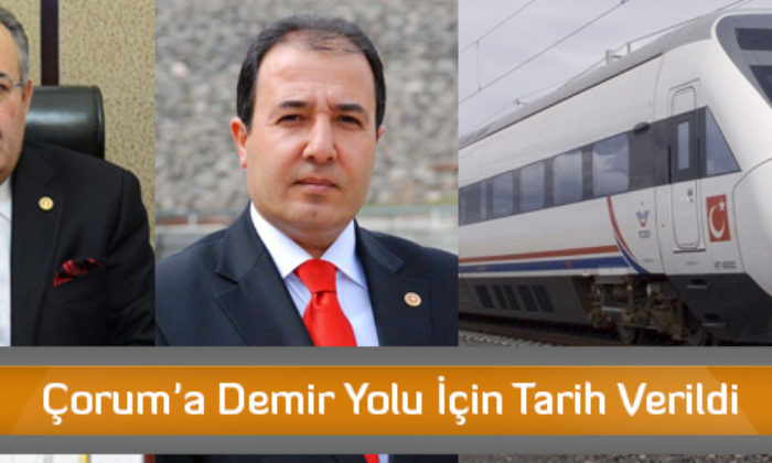 Çorum’a Demir Yolu İçin Tarih Verildi