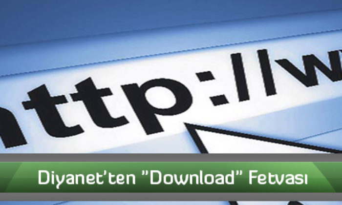 Diyanet’ten “Download” Fetvası