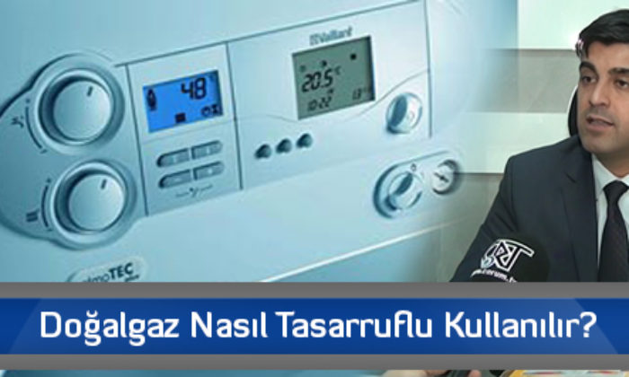 Doğalgaz Nasıl Tasarruflu Kullanılır?