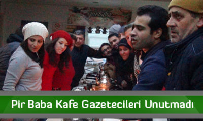 Pir Baba Kafe Gazetecileri Unutmadı