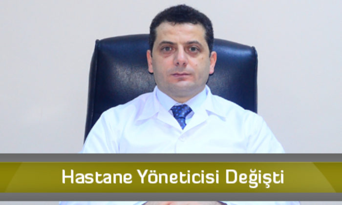 Hastane Yöneticisi Değişti
