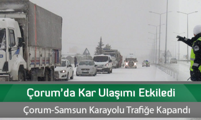 Çorum’da Kar Ulaşımı Etkiledi
