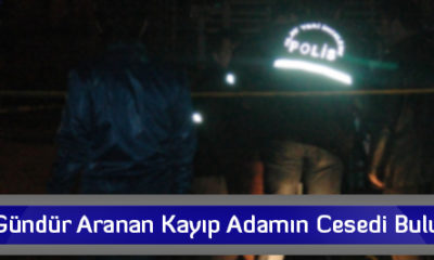 15 Gündür Aranan Kayıp Adamın Cesedi Bulundu