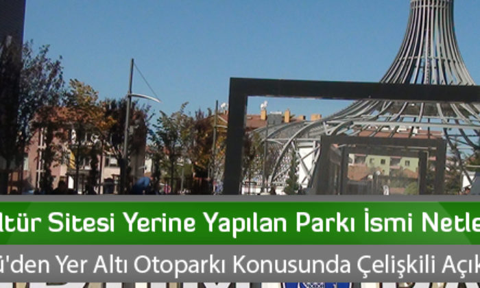 Kültür Sitesi Yerine Yapılan Parkın İsmi Netleşti