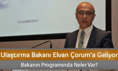 Ulaştırma Bakanı Elvan Çorum’a Geliyor