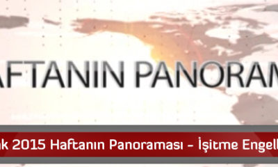 25 Ocak 2015 Haftanın Panoraması – İşitme Engelliler İçin