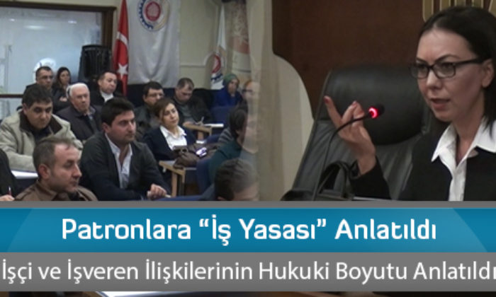Patronlara “İş Yasası” Anlatıldı
