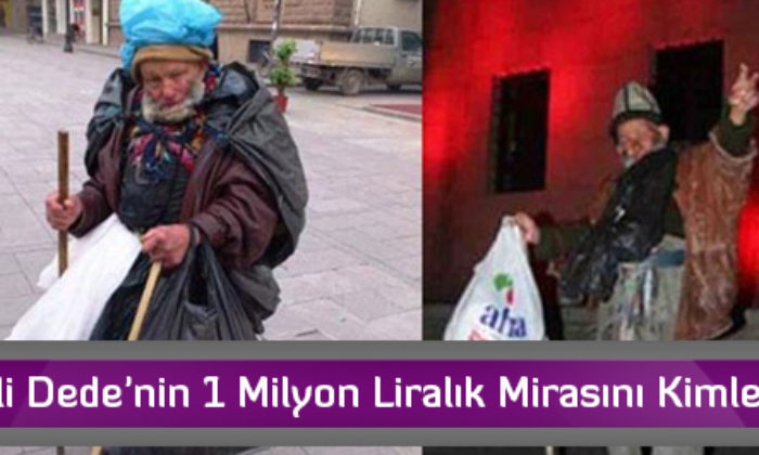 Poşetli Dede’nin 1 Milyon 85 Bin Liralık Mirasını Kimler Aldı?
