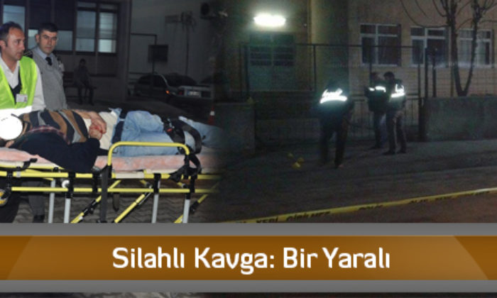 Silahlı Kavga: Bir Yaralı