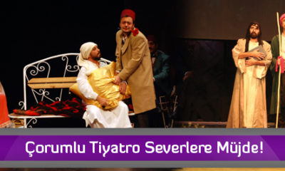 Çorumlu Tiyatro Severlere Müjde!