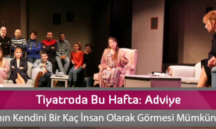 Tiyatroda Bu Hafta: Adviye