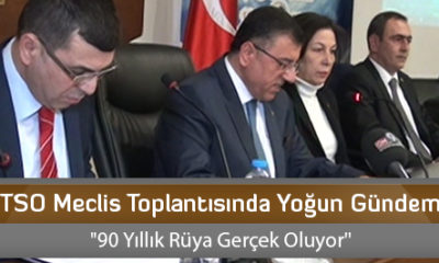 TSO Meclis Toplantısında Yoğun Gündem