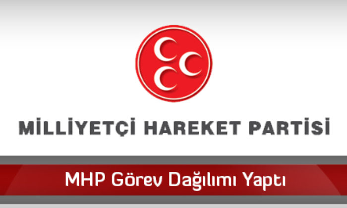 MHP Görev Dağılımı Yaptı