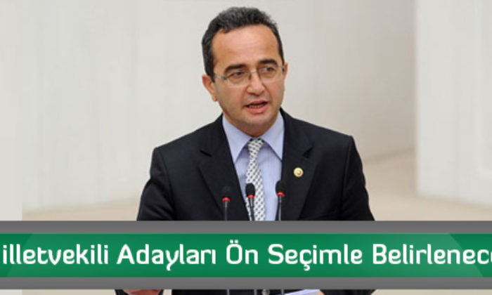 “Milletvekili Adayları Ön Seçimle Belirlenecek”