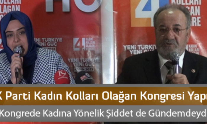 AK Parti Kadın Kolları Olağan Kongresi Yapıldı