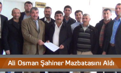 Ali Osman Şahiner Mazbatasını Aldı