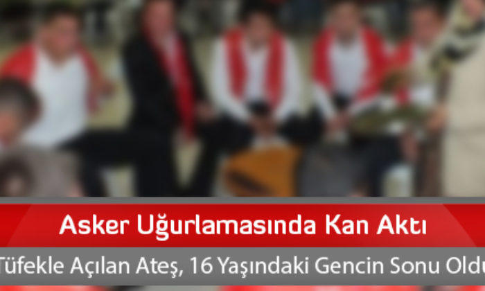 Asker Uğurlamasında Kan Aktı