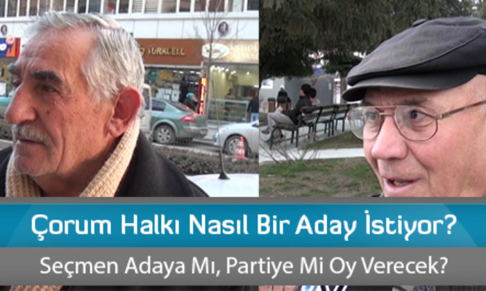 Çorum Halkı Nasıl Bir Aday İstiyor?