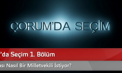 Çorumda Seçim 1. Bölüm