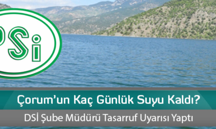 Çorum’un Kaç Günlük Suyu Kaldı?
