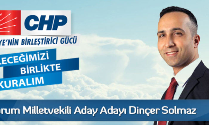 CHP Çorum Milletvekili Aday Adayı Dinçer Solmaz