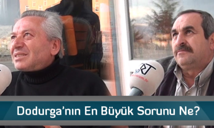 Dodurga’nın En Büyük Sorunu Ne?