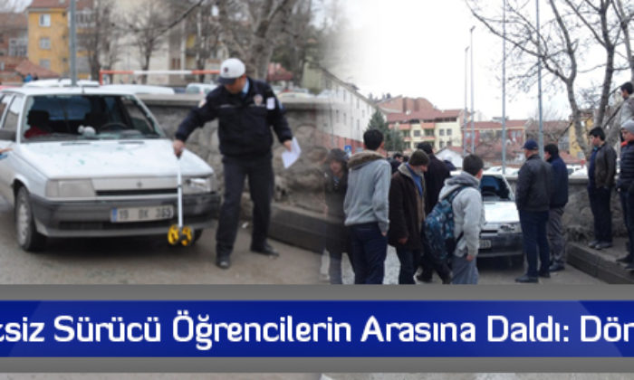Ehliyetsiz Sürücü Öğrencilerin Arasına Daldı: Dört Yaralı