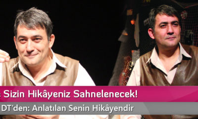 Belki de Sizin Hikâyeniz Sahnelenecek!