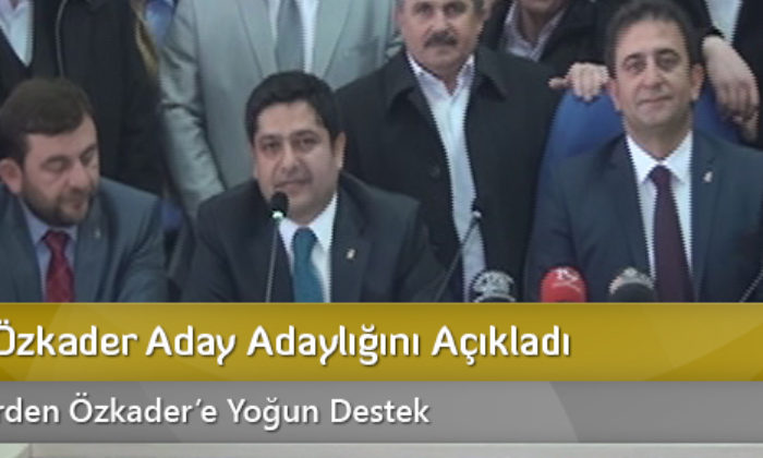 Faruk Özkader Aday Adaylığını Açıkladı