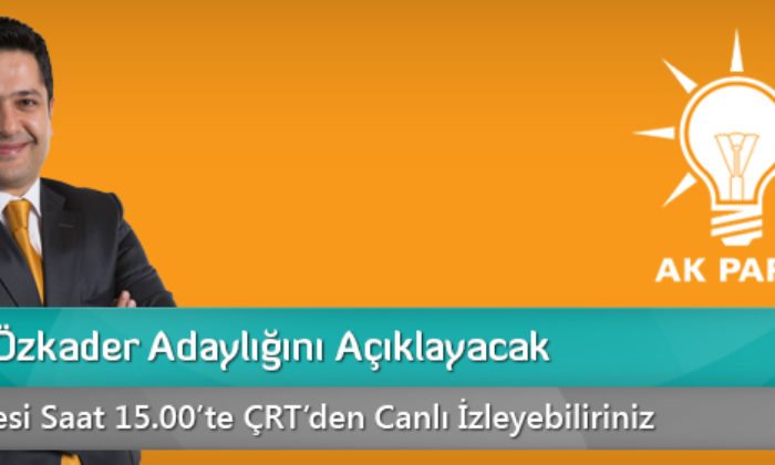 Faruk Özkader Adaylığını Açıklayacak