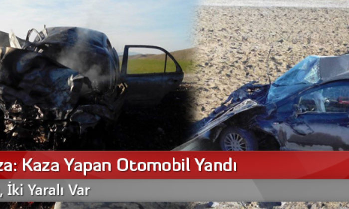 Feci Kaza: Kaza Yapan Otomobil Yandı