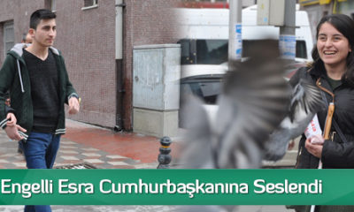 Görme Engelli Esra Cumhurbaşkanına Seslendi