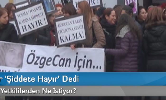 Kadınlar ‘Şiddete Hayır’ Dedi