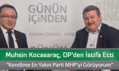 Muhsin Kocasaraç, DP’den İstifa Etti