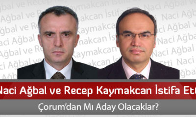 Naci Ağbal ve Recep Kaymakcan İstifa Etti
