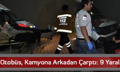 Otobüs, Kamyona Arkadan Çarptı: 9 Yaralı