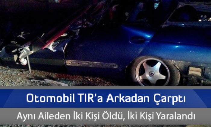 Otomobil TIR’a Arkadan Çarptı