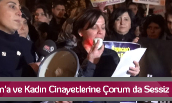 Özgecan’a ve Kadın Cinayetlerine Çorum da Sessiz Kalmadı