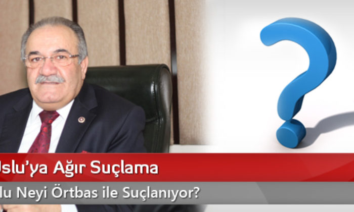 Salim Uslu’ya Ağır Suçlama