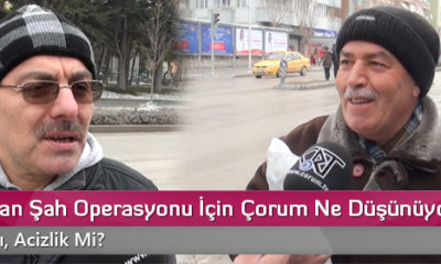 Süleyman Şah Operasyonu İçin Çorum Ne Düşünüyor?