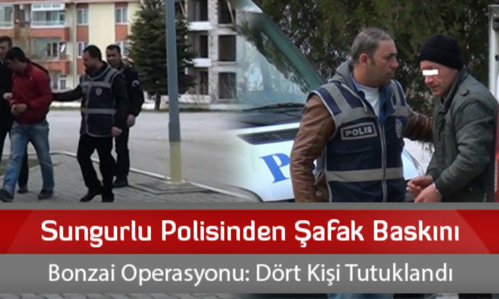 Sungurlu Polisinden Şafak Baskını