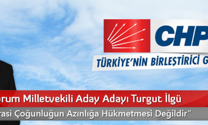 CHP Çorum Milletvekili Aday Adayı Turgut İlgü