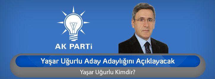 yasar-ugurlu-adayligini-acikliyor