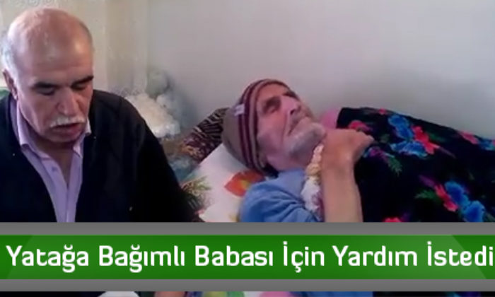 Yatağa Bağımlı Babası İçin Yardım İstedi