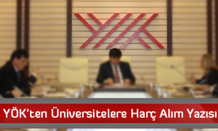 YÖK’ten Üniversitelere Harç Alım Yazısı