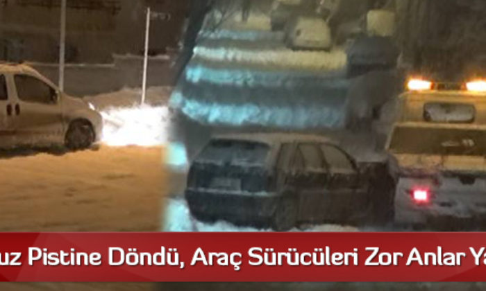 Yollar Buz Pistine Döndü, Araç Sürücüleri Zor Anlar Yaşadı