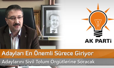 AK Parti Adayları En Önemli Sürece Giriyor