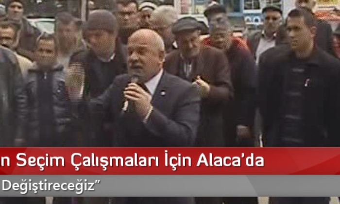 Bozdoğan Seçim Çalışmaları İçin Alaca’da
