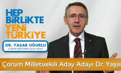 AK Parti Çorum Milletvekili Aday Adayı Dr. Yaşar Uğurlu’nun Vaatleri